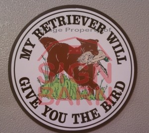 My Retriever will give you the bird!